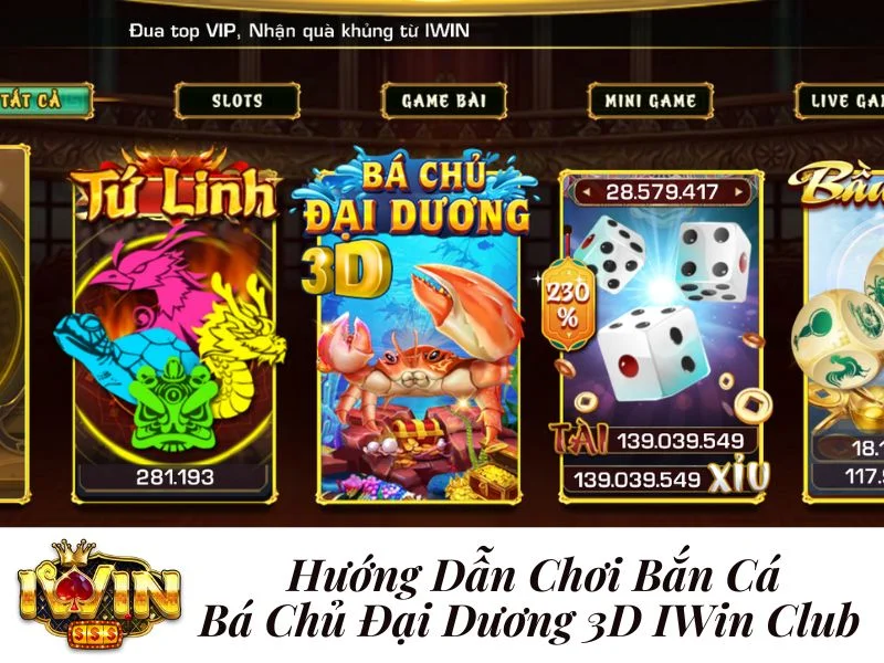 Hướng Dẫn Chơi Bắn Cá Bá Chủ Đại Dương 3D Iwin Club