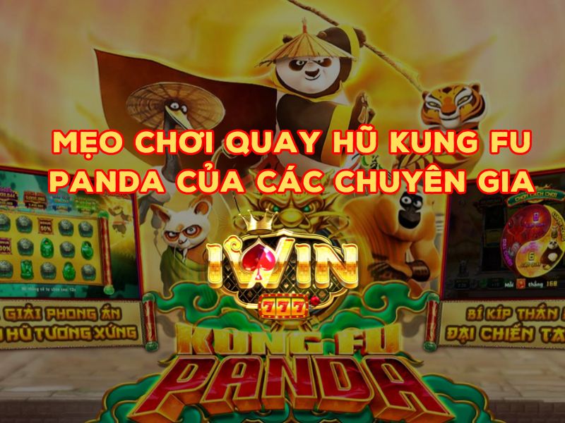 Mẹo chiến Kung Fu Panda hiệu quả của cao thủ