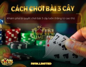 Hướng dẫn cách chơi bài ba cây iWin