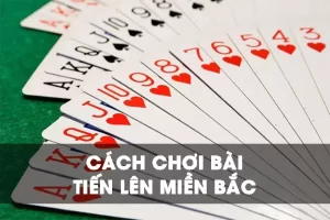 Luật chơi Tiến Lên Miền Bắc iWin